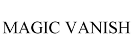 MAGIC VANISH trademark