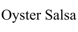 OYSTER SALSA trademark