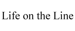 LIFE ON THE LINE trademark