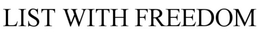 LIST WITH FREEDOM trademark