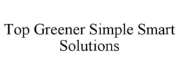 TOP GREENER SIMPLE SMART SOLUTIONS trademark