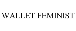 WALLET FEMINIST trademark