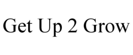 GET UP 2 GROW trademark