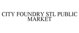 CITY FOUNDRY STL PUBLIC MARKET trademark