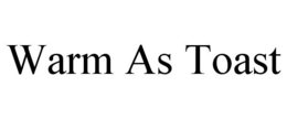 WARM AS TOAST trademark