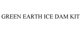 GREEN EARTH ICE DAM KIT trademark