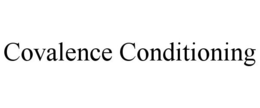 COVALENCE CONDITIONING trademark