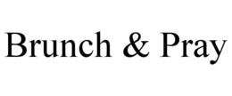 BRUNCH & PRAY trademark