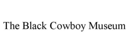THE BLACK COWBOY MUSEUM trademark