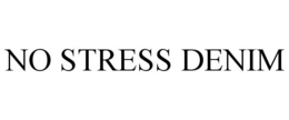 NO STRESS DENIM trademark
