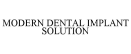 MODERN DENTAL IMPLANT SOLUTION trademark