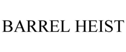 BARREL HEIST trademark