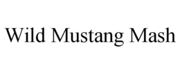 WILD MUSTANG MASH trademark