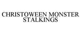 CHRISTOWEEN MONSTER STALKINGS trademark