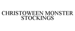 CHRISTOWEEN MONSTER STOCKINGS trademark