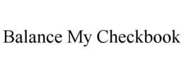 BALANCE MY CHECKBOOK trademark