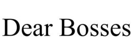 DEAR BOSSES trademark