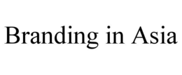 BRANDING IN ASIA trademark