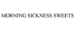 MORNING SICKNESS SWEETS trademark