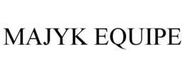 MAJYK EQUIPE trademark