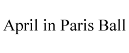 APRIL IN PARIS BALL trademark
