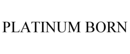 PLATINUM BORN trademark