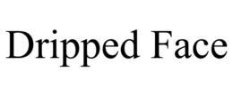DRIPPED FACE trademark