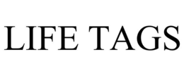 LIFE TAGS trademark
