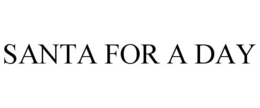 SANTA FOR A DAY trademark