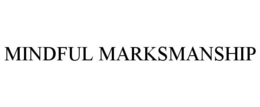 MINDFUL MARKSMANSHIP trademark