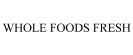 WHOLE FOODS FRESH trademark
