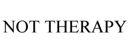 NOT THERAPY trademark