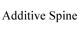 ADDITIVE SPINE trademark