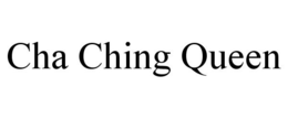 CHA CHING QUEEN trademark