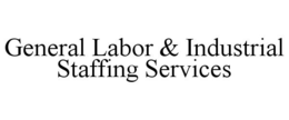 GENERAL LABOR & INDUSTRIAL STAFFING SERVICES trademark
