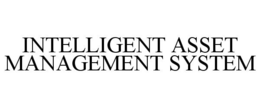 INTELLIGENT ASSET MANAGEMENT SYSTEM trademark