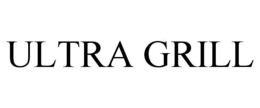 ULTRA GRILL trademark