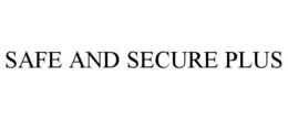 SAFE AND SECURE PLUS trademark