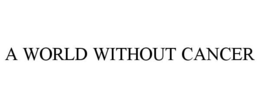 A WORLD WITHOUT CANCER trademark