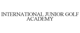 INTERNATIONAL JUNIOR GOLF ACADEMY trademark