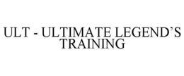 ULT - ULTIMATE LEGEND'S TRAINING trademark