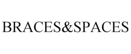 BRACES&SPACES trademark
