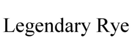 LEGENDARY RYE trademark