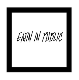 EATIN IN PUBLIC trademark