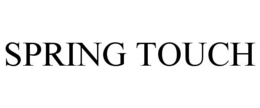 SPRING TOUCH trademark