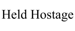 HELD HOSTAGE trademark