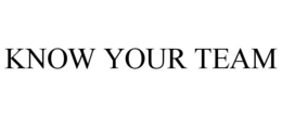 KNOW YOUR TEAM trademark