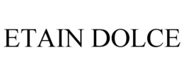 ETAIN DOLCE trademark