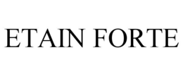 ETAIN FORTE trademark