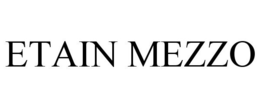 ETAIN MEZZO trademark